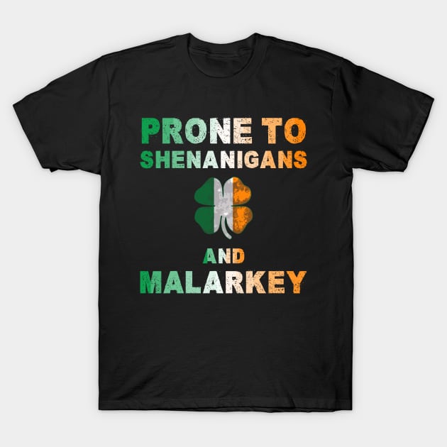 Prone To Shenanigans And Malarkey St Patricks Day T-Shirt by Shopinno Shirts